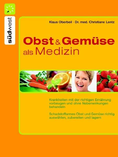 Obst und Gemüse als Medizin: Krankheiten mit der richtigen Ernährung vorbeugen und natürlich behandeln Leisure, Home & Garden