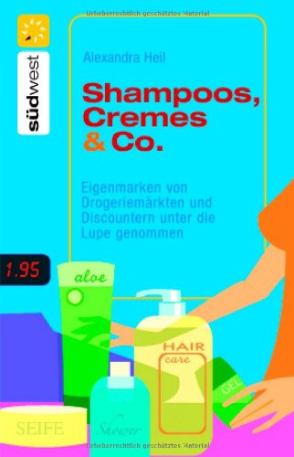 Shampoos, Cremes & Co.: Eigenmarken von Drogeriemärkten und Discountern unter die Lupe genommen Learning & Reference