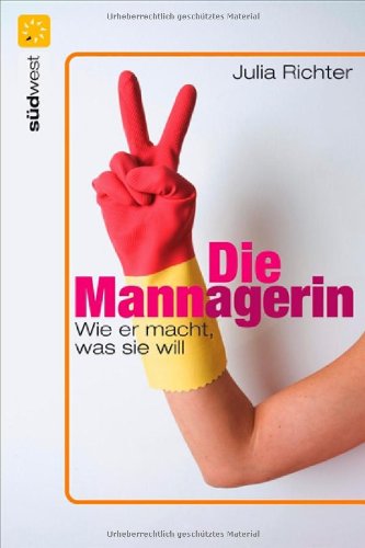 Die MANNagerin: Wie er macht, was sie will Partnership & Love