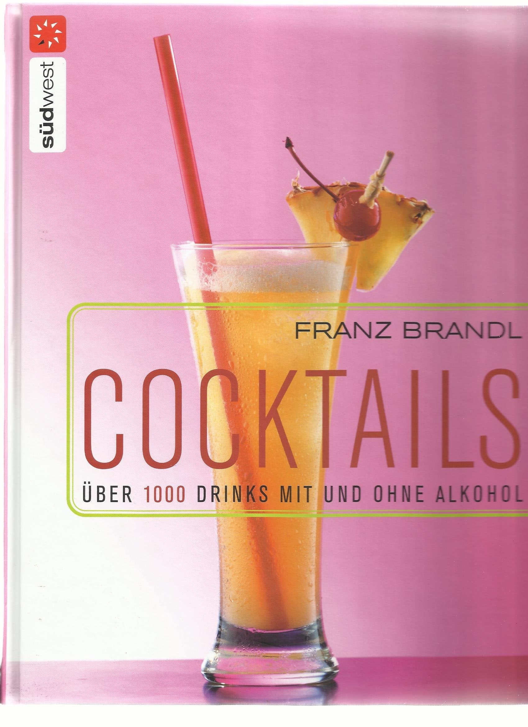 Cocktails. Über 1000 Drinks mit und ohne Alkohol Leisure, Home & Garden