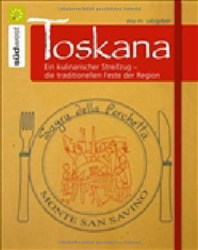 Toskana: Ein kulinarischer Streifzug über die traditionellen Feste der Region Leisure, Home & Garden