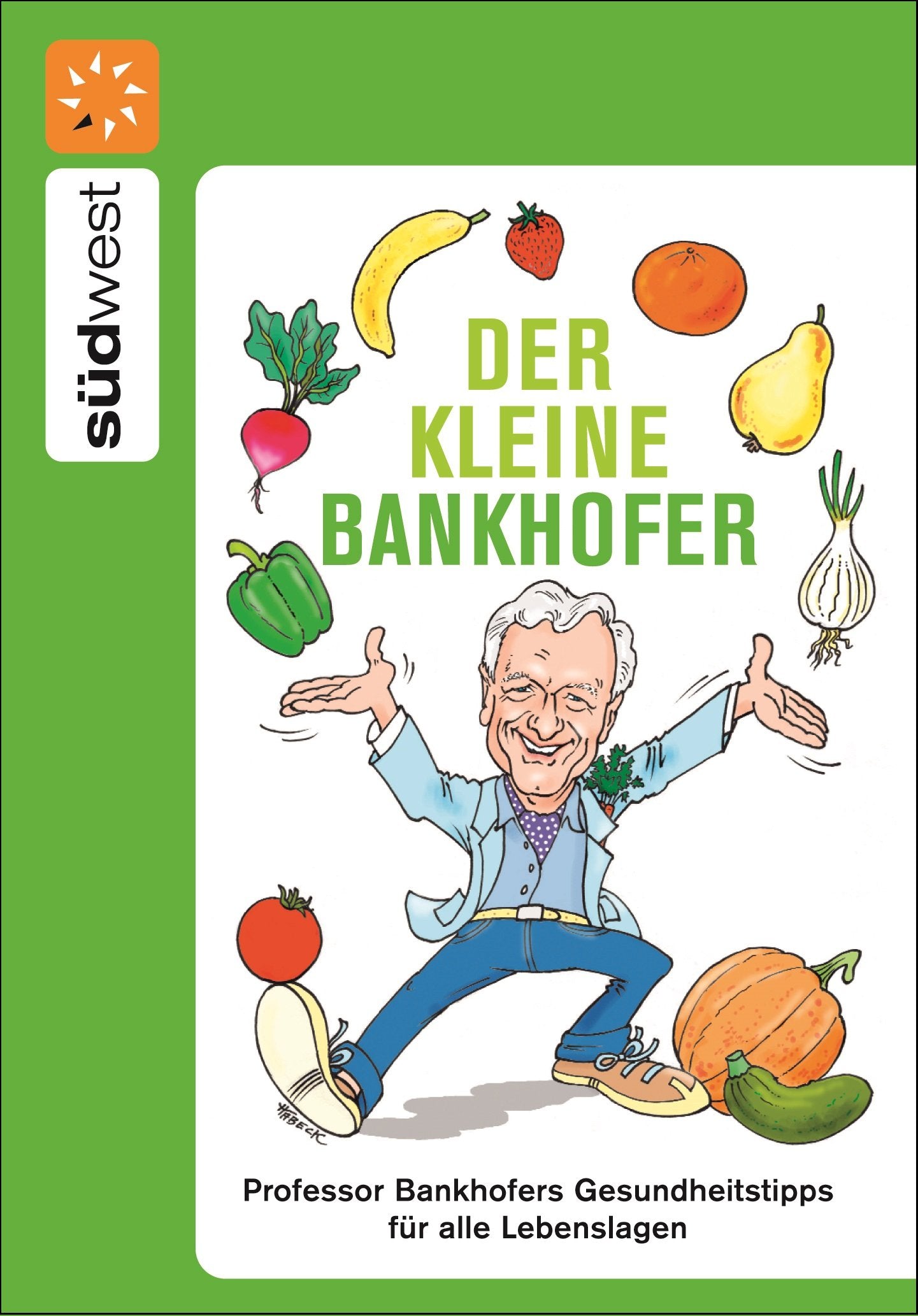 Der kleine Bankhofer: Professor Bankhofers Gesundheitstipps für alle Lebenslagen Health, Nutrition & Fitness
