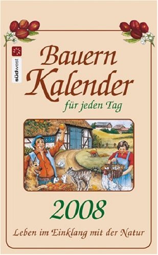 Bauernkalender für jeden Tag 2008 Calendars