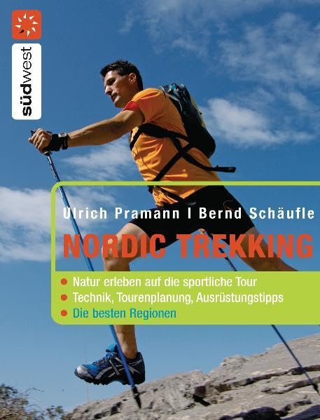 Nordic Trekking: Natur erleben auf die sportliche Tour - - Die besten Regionen: Natur erleben auf die sportliche Tour. Technik, Tourenplanung, Ausrüstungstipps. Die besten Regionen Leisure & Fun