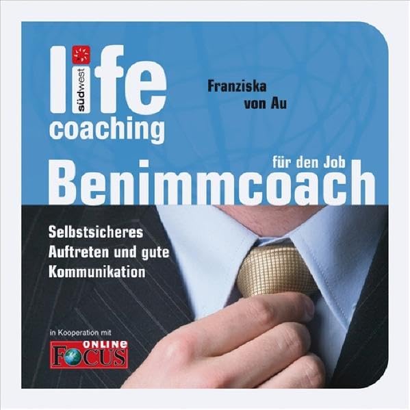 Benimm Coach - Für den Job: Selbstsicheres Auftreten und gute Kommunikation mit Kollegen & Co. Lifestyle