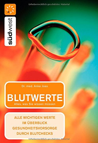 Blutwerte: Alles, was Sie wissen müssen - Alle wichtigen Werte im Überblick Gesundheitsvorsorge durch Blutchecks Health, Nutrition & Fitness