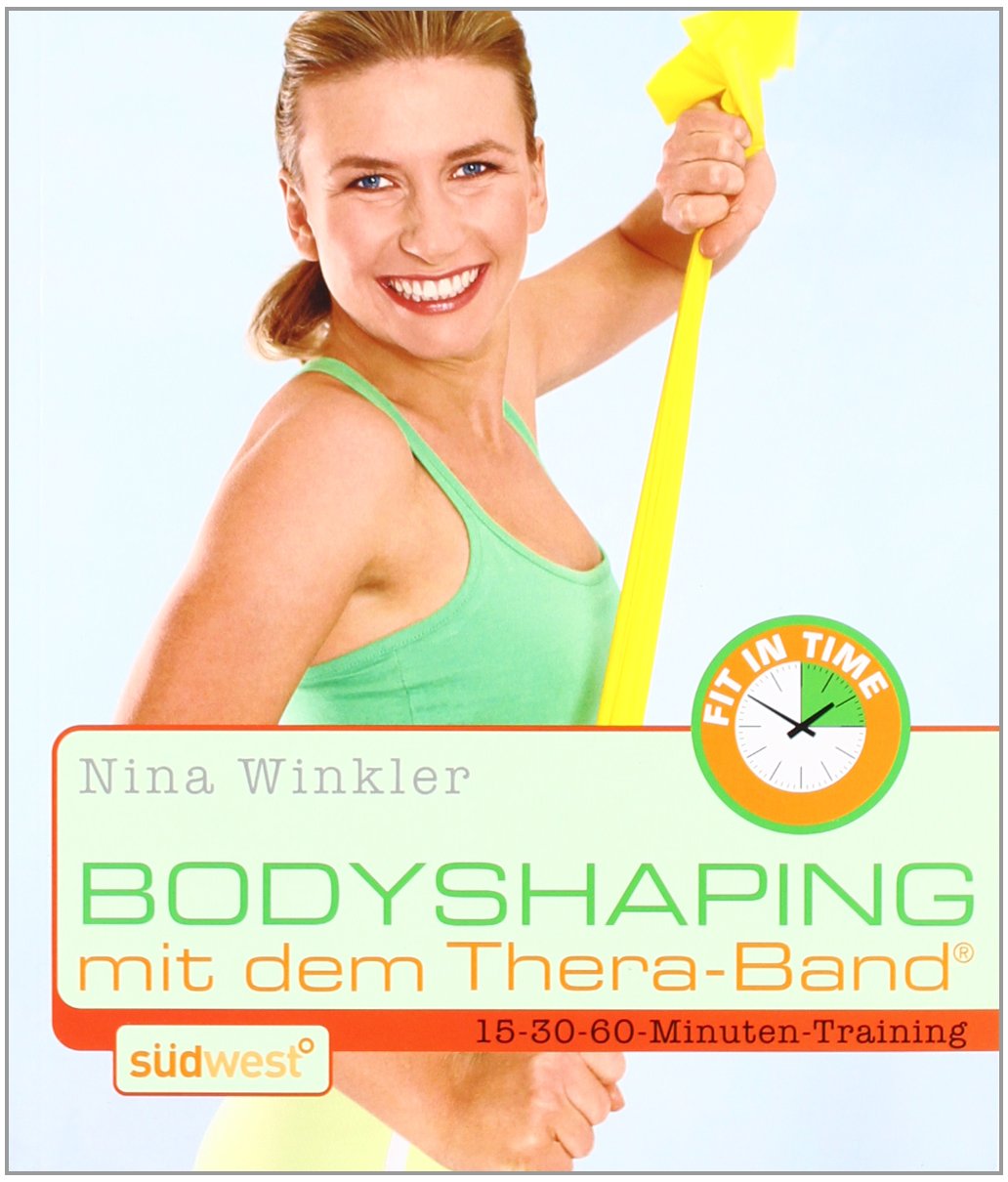 Bodyshaping mit dem Theraband: 15-30-60-Minuten-Training Leisure & Fun