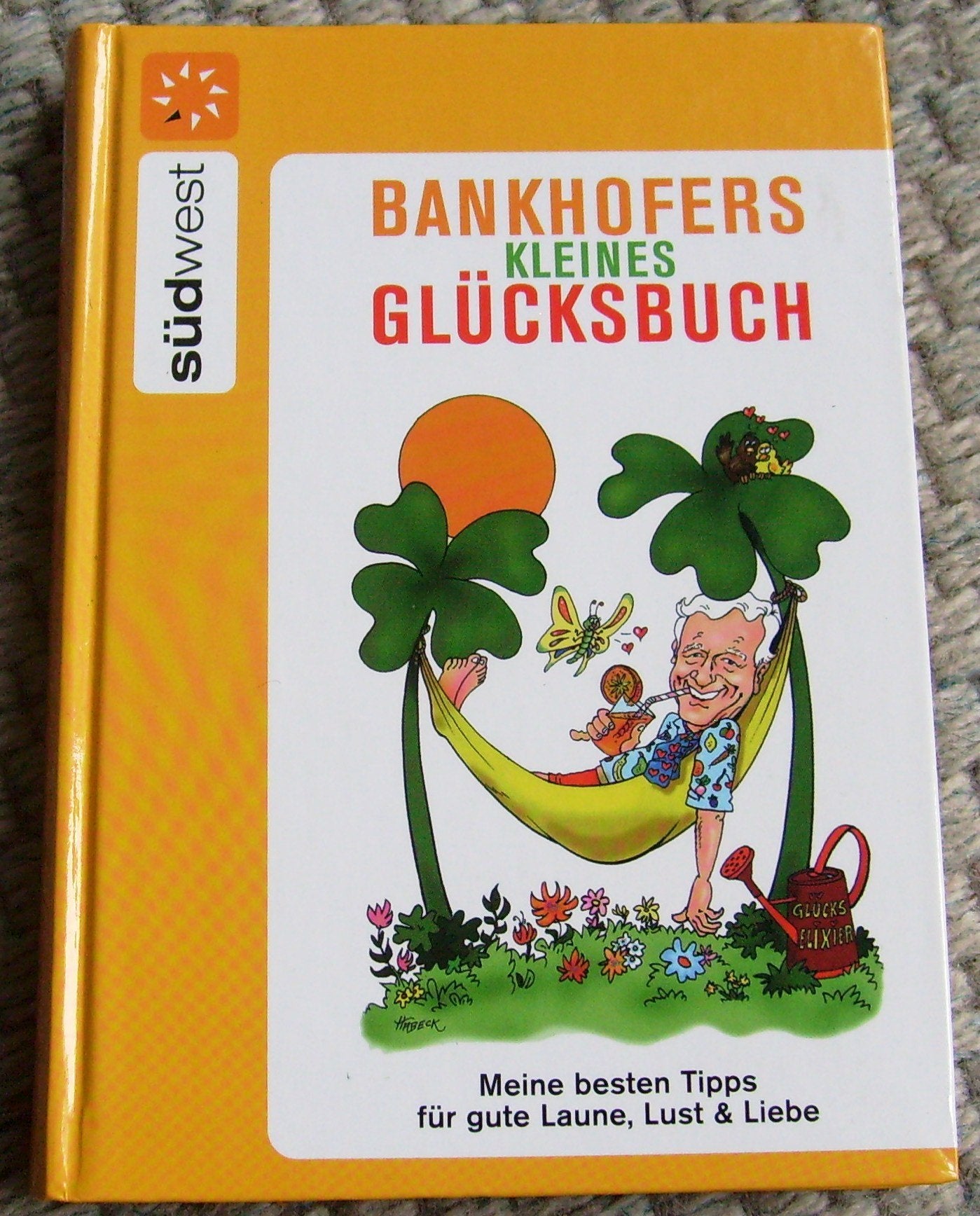 Bankhofers kleines Glücksbuch: Meine besten Tipps für gute Laune, Lust & Liebe Health, Nutrition & Fitness