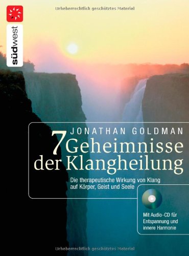 7 Geheimnisse der Klangheilung: Die therapeutische Wirkung von Klang auf Körper, Geist und Seele. Mit Audio-CD Medicine