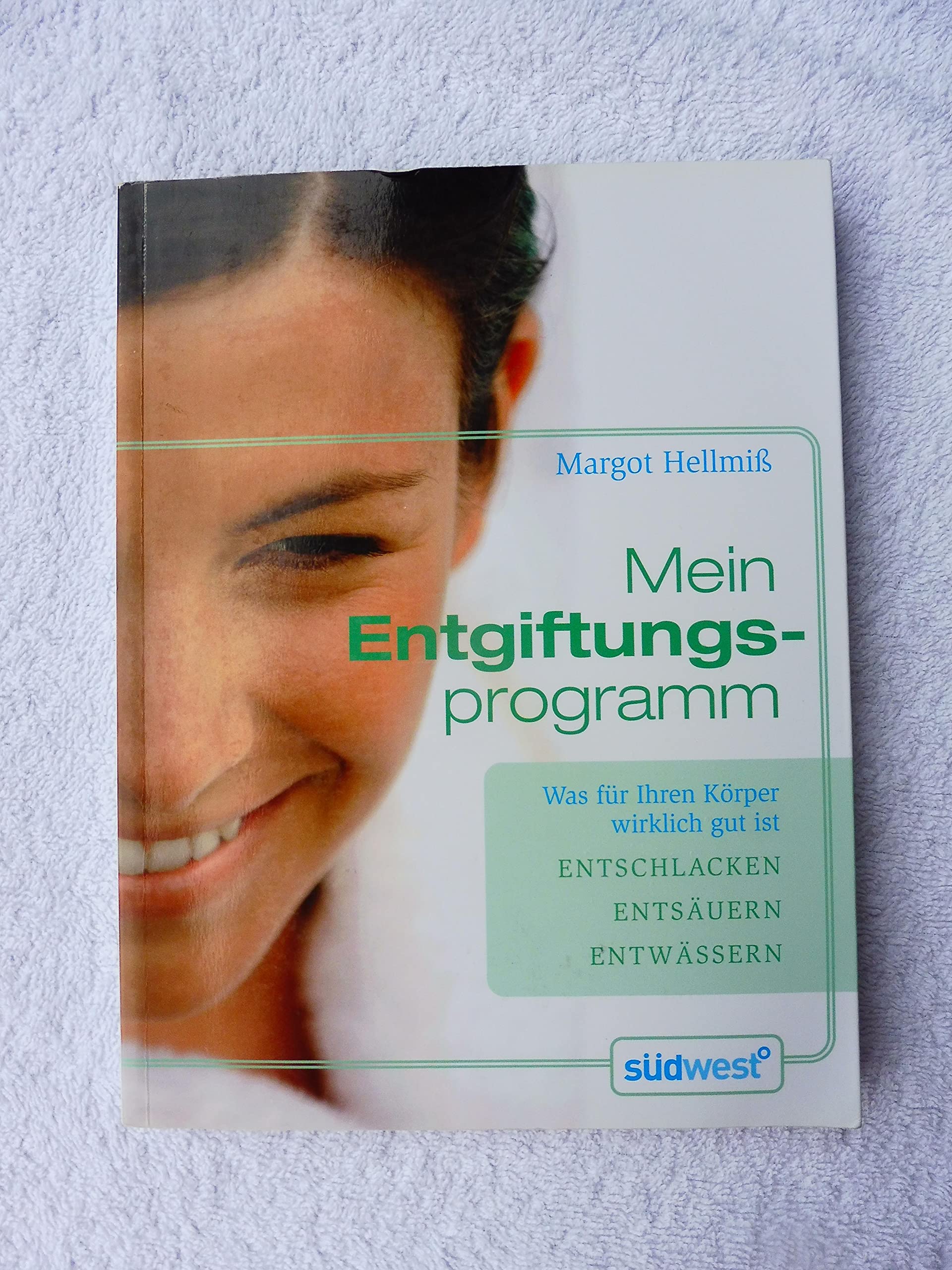 Mein Entgiftungsprogramm: Was für Ihren Körper wirklich gut ist - - Entschlacken - - Entsäuern - - Entwässern Health, Nutrition & Fitness