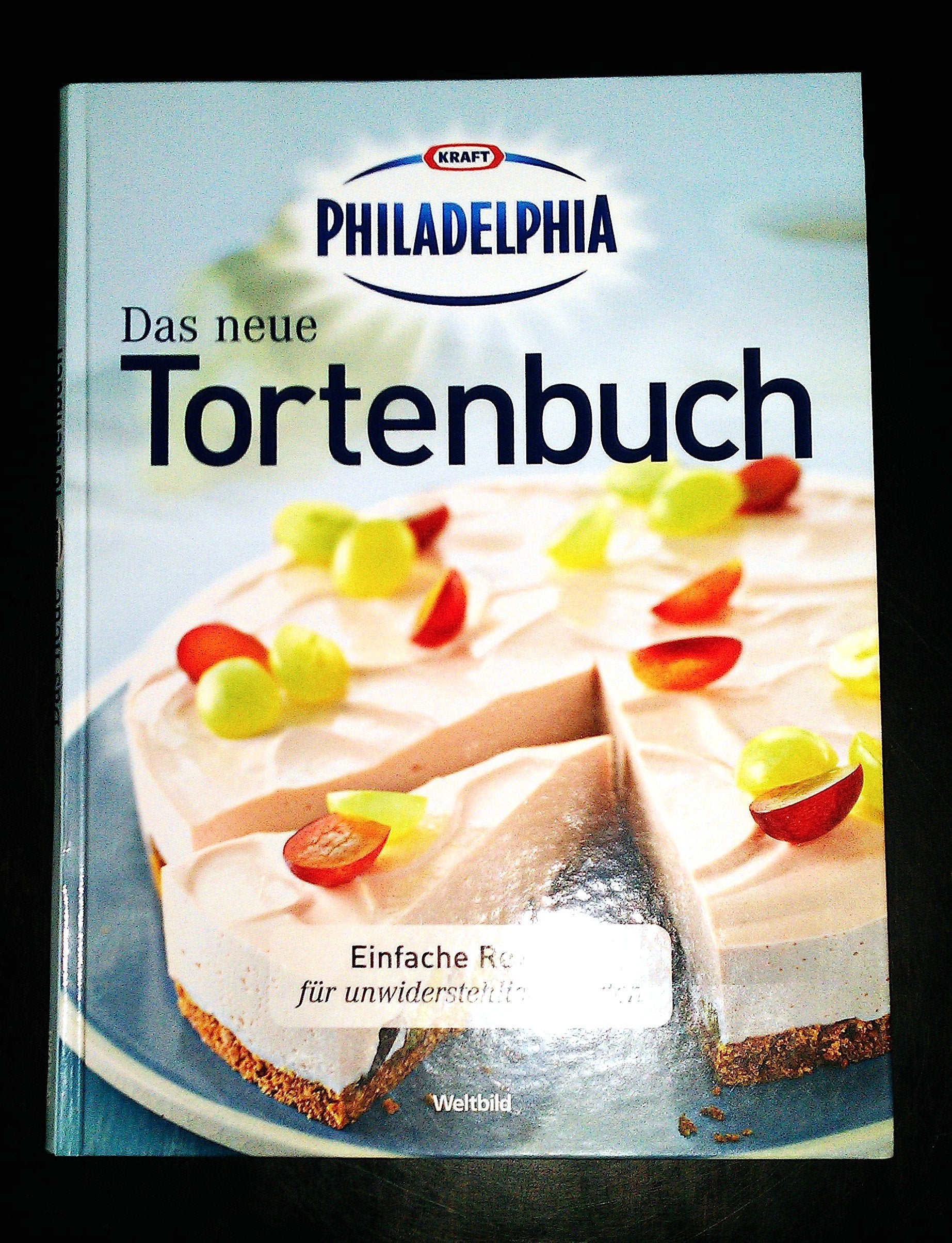 Das neue PHILADELPHIA Tortenbuch: Einfache Rezepte für unwiderstehliche Torten Cooking & Enjoying