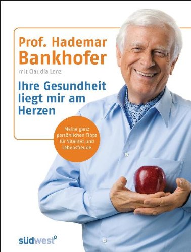 Ihre Gesundheit liegt mir am Herzen: Meine ganz persönlichen Tipps für ein gesundes Leben: Meine ganz persönlichen Tipps für Vitalität und Lebensfreude Health, Nutrition & Fitness