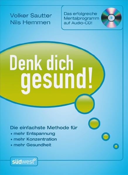 Denk Dich gesund!: Die einfachste Methode für - - mehr Entspannung - - mehr Konzentration - - mehr Gesundheit - Das erfolgreiche Mentalprogramm auf Audio-CD! - Leisure & Fun