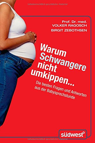 Warum Schwangere nicht umkippen...: Die besten Fragen und Antworten aus der Babysprechstunde Parents & Children