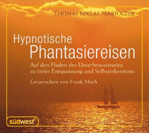 Hypnotische Phantasiereisen CD: Auf den Pfaden des Unterbewusstseins zu tiefer Entspannung und Selbsterkenntnis Religion & Esotericism