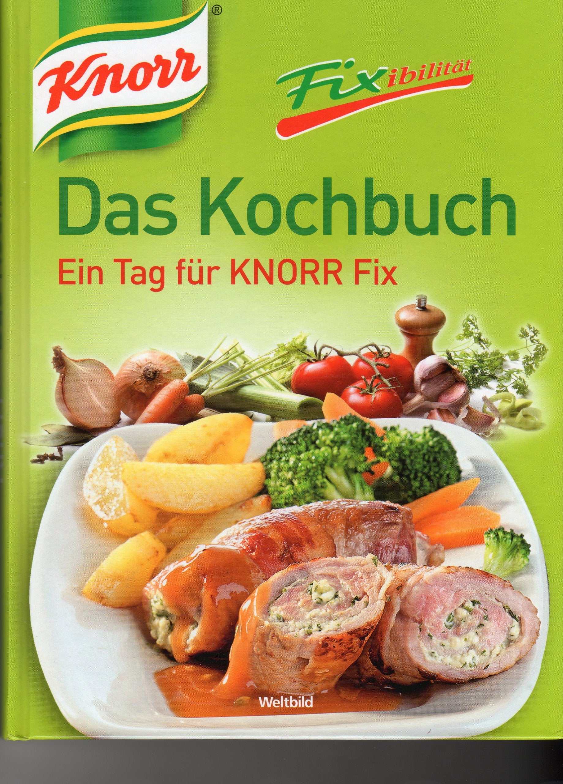 Knorr Noch mehr Fixibilität: Das Kochbuch - Ein Tag für Knorr Fix! Cooking & Enjoying
