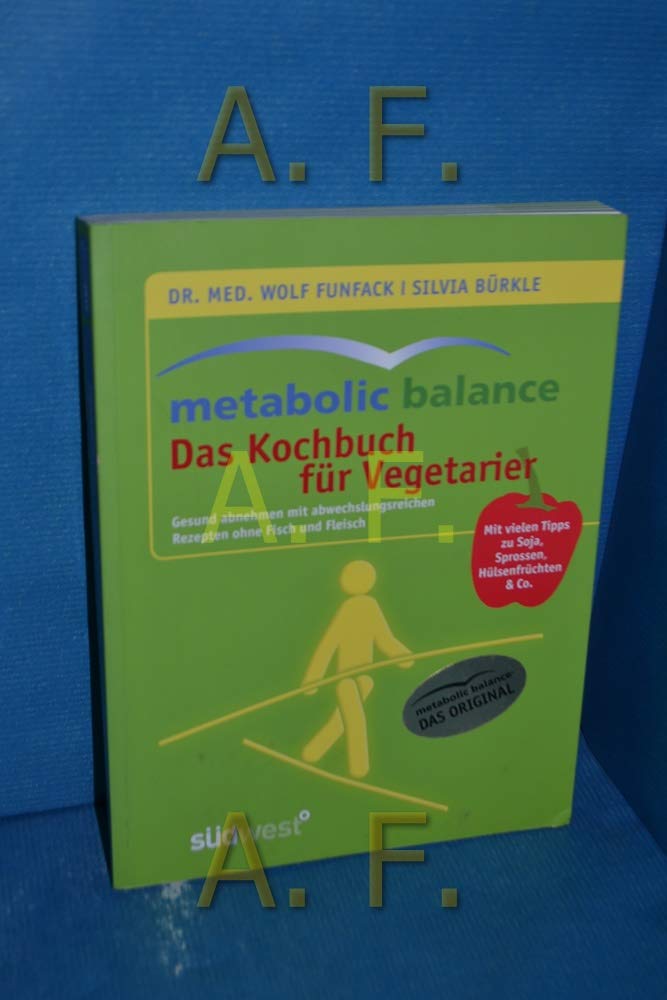 Metabolic Balance - Das Kochbuch für Vegetarier: Gesund abnehmen mit abwechslungsreichen Rezepten ohne Fisch und Fleisch: Gesund abnehmen mit ... Tipps zu Soja, Sprossen, Hülsenfrüchten & Co. Health, Nutrition & Fitness
