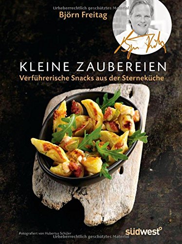 Kleine Zaubereien: Verführerische Snacks des Sternekochs Cooking & Enjoying
