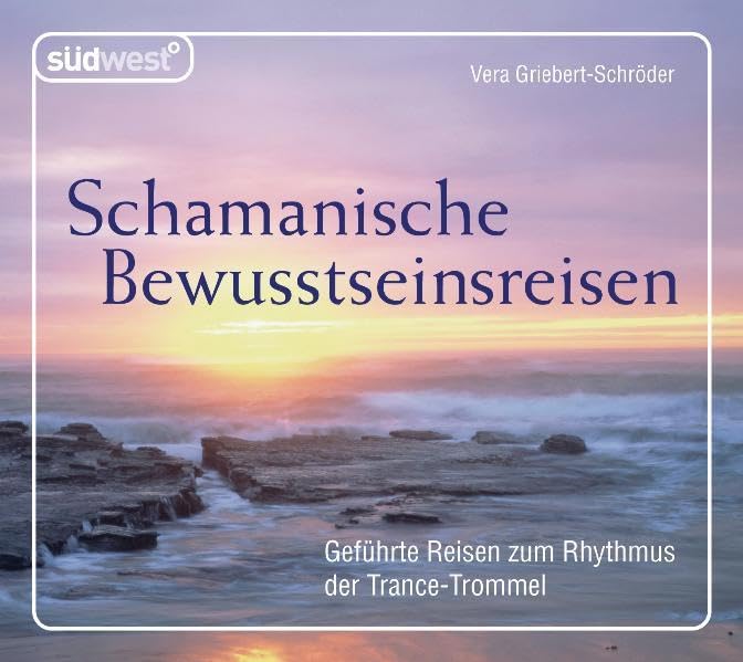 Schamanische Bewusstseinsreisen CD: Geführte Reisen zum Rhythmus der Trance-Trommel Religion & Esotericism