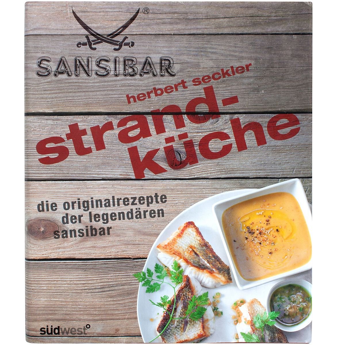Strandküche: Die Originalrezepte der legendären Sansibar Leisure, Home & Garden