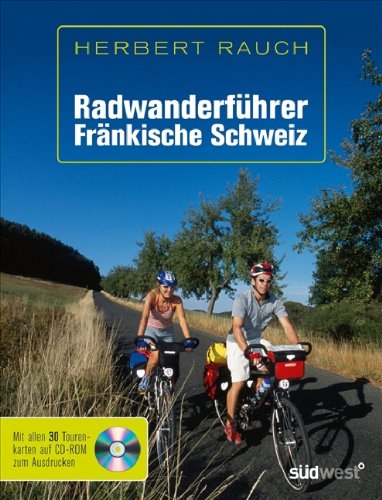 Radwanderführer Fränkische Schweiz: 30 malerische Touren zwischen Nürnberg, Bayreuth und Bamberg. Mit allen 30 Tourenkarten auf CD-ROM zum Ausdrucken Leisure, Home & Garden