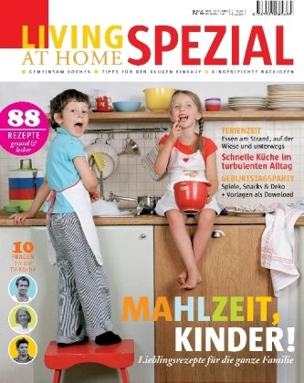 Living at Home spezial 4: Mahlzeit Kinder. Lieblingsrezepte für die ganze Familie Cooking & Enjoying