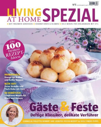 Living at Home spezial 5: Klassiker aus der Küche -: Deftige Klassiker, delikate Verführer Cooking & Enjoying