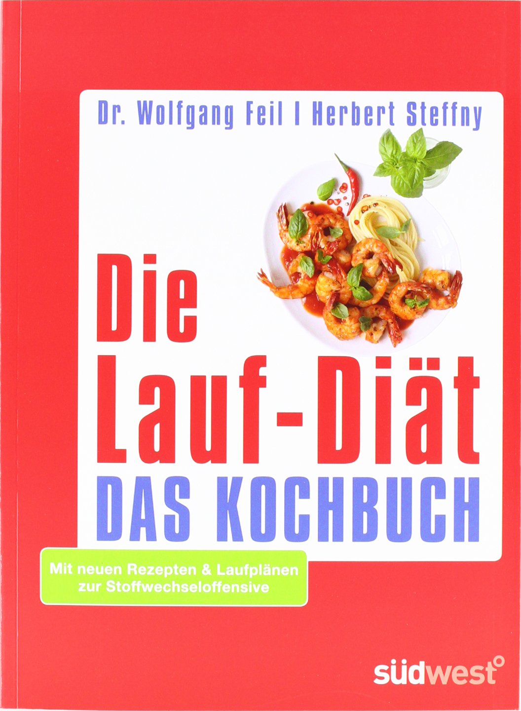 Die Lauf-Diät - Das Kochbuch: Mit neuen Rezepten & Laufplänen zur Stoffwechseloffensive Health, Nutrition & Fitness