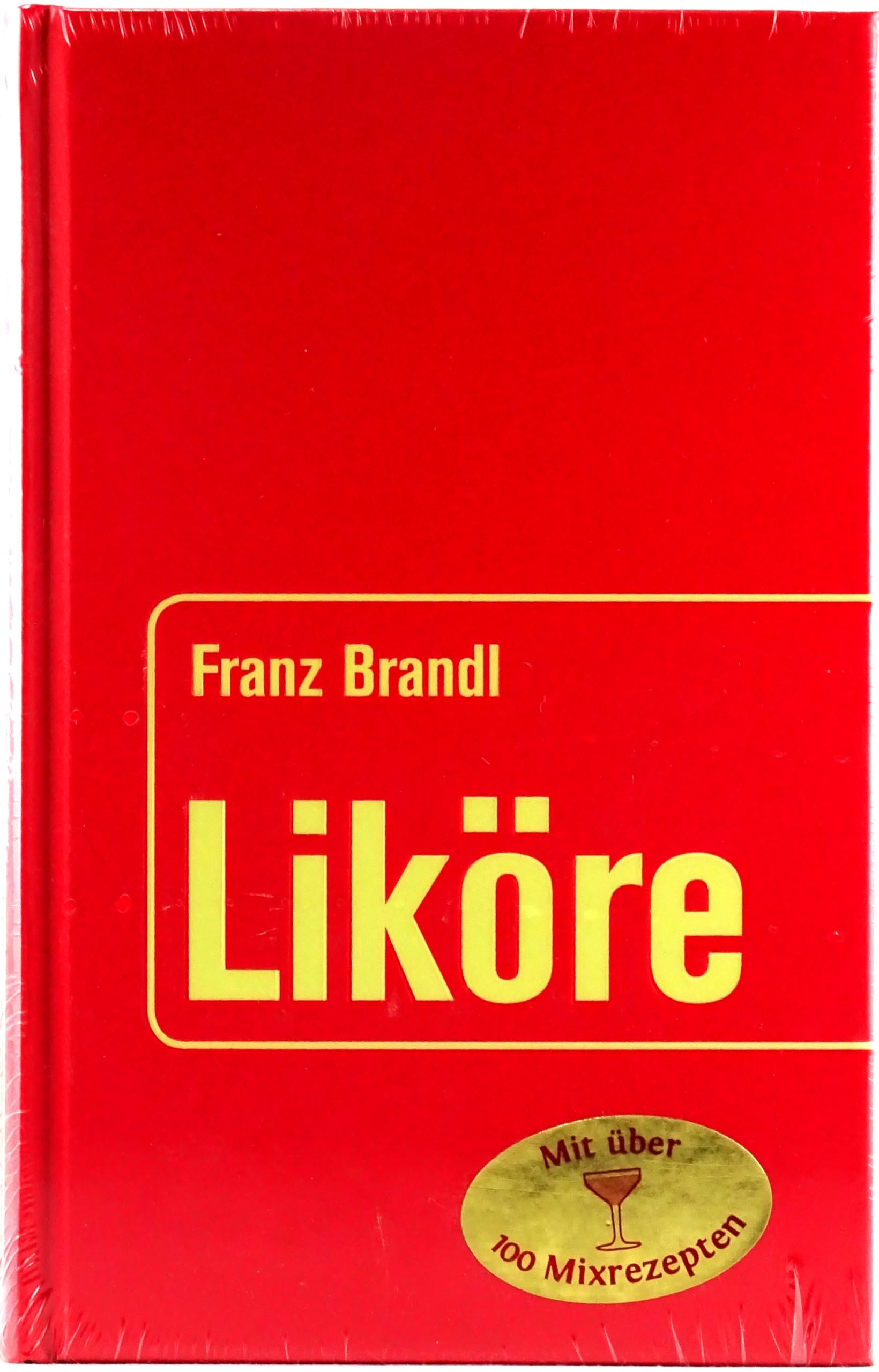 Liköre: Mit über 100 Mixrezepten Leisure, Home & Garden