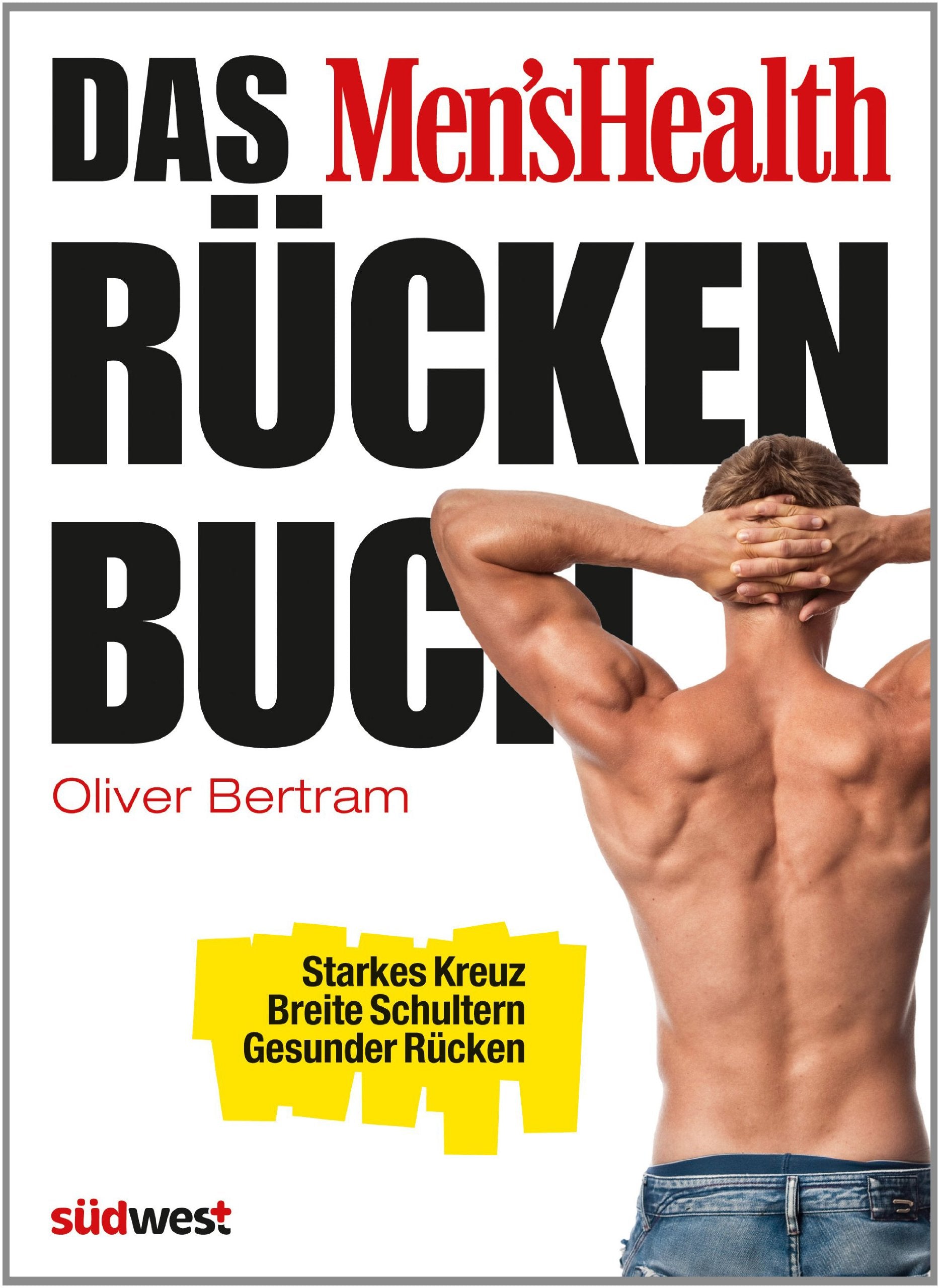 Das Men's Health Rückenbuch: Starkes Kreuz, breite Schultern, gesunder Rücken Health, Nutrition & Fitness
