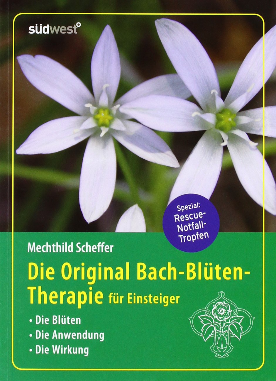 Die Original Bach-Blütentherapie für Einsteiger: Die Blüten - Die Anwendung - Die Wirkung Health, Nutrition & Fitness