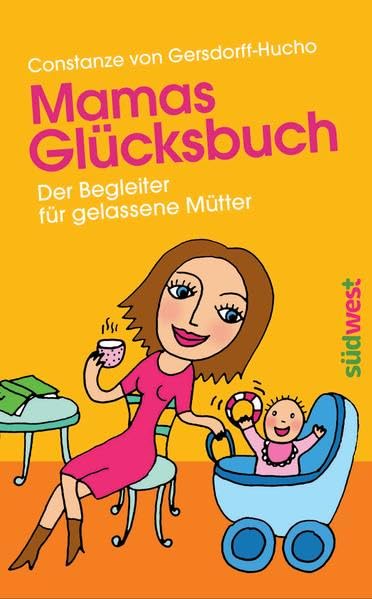 Mamas Glücksbuch: Der Begleiter für gelassene Mütter Health, Nutrition & Fitness