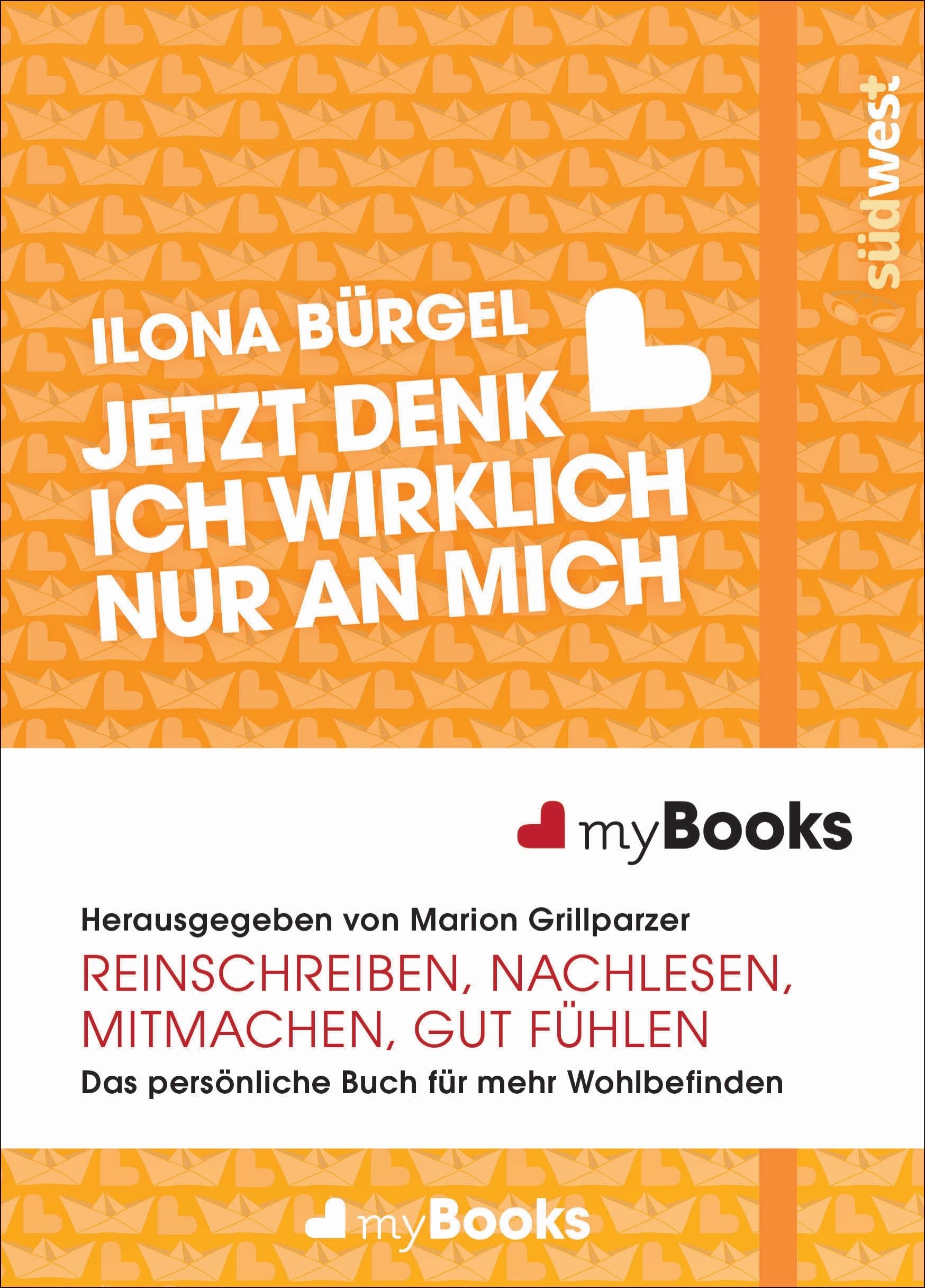 myBook – Jetzt denk ich wirklich nur an mich: Das persönliche Buch für mehr Wohlbefinden: reinschreiben, nachlesen, mitmachen, gut fühlen Lifestyle