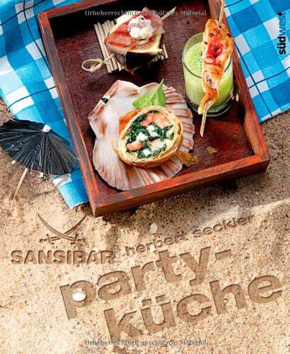 Sansibar - Partyküche: Die Originalrezepte der Sylter Kultbar Leisure, Home & Garden