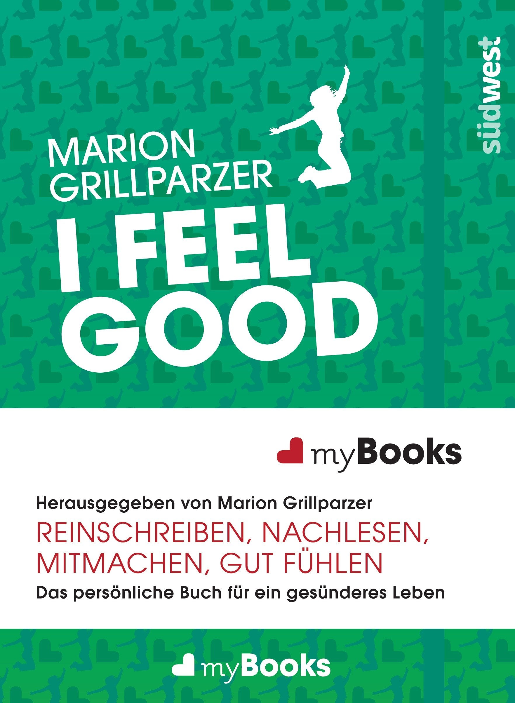 myBook – I feel good: Das persönliche Buch für ein gesünderes Leben: reinschreiben, nachlesen, mitmachen, gut fühlen: Reinschreiben, nachlesen, ... Das persönliche Buch für ein gesünderes Leben Health, Nutrition & Fitness
