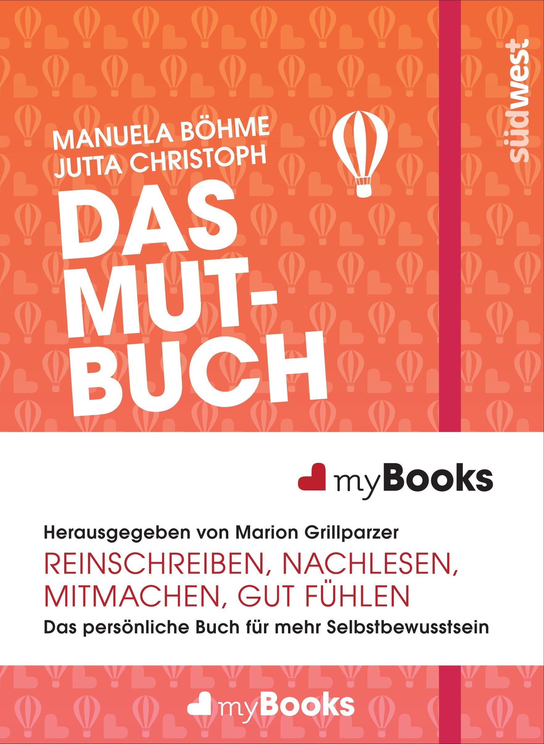myBook – Das Mutbuch: Das persönliche Buch für mehr Selbstbewusstsein: reinschreiben, nachlesen, mitmachen, gut fühlen: Reinschreiben, nachlesen, ... persönliche Buch für mehr Selbstbewusstsein Lifestyle
