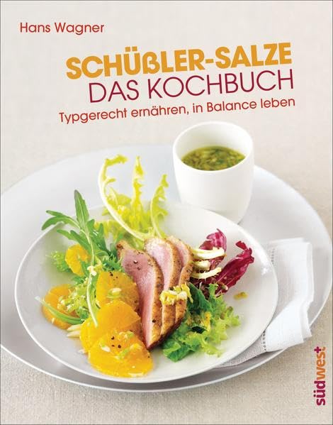 Schüßler-Salze - Das Kochbuch: Typgerecht ernähren, in Balance leben Leisure, Home & Garden