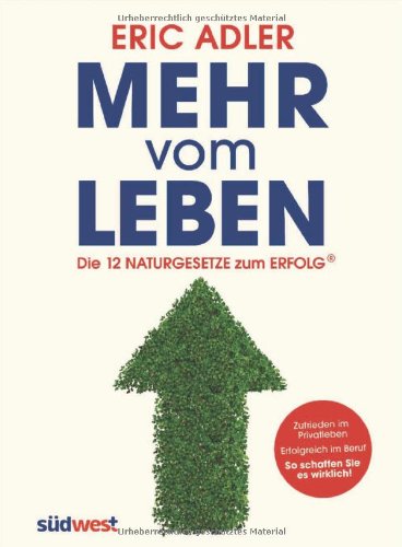 Mehr vom Leben: Die 12 Naturgesetze zum Erfolg Lifestyle