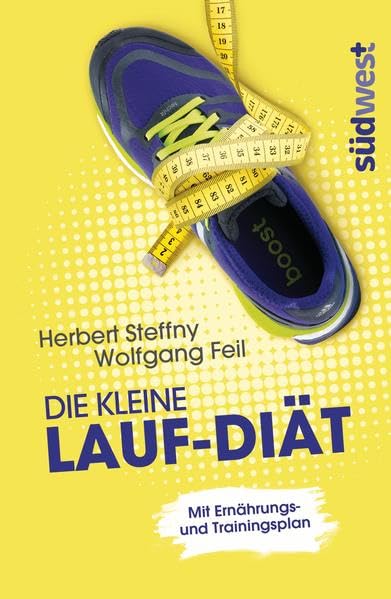 Die kleine Lauf-Diät: Mit Ernährungs- und Trainingsplan Leisure, Home & Garden