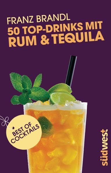 50 Top-Drinks mit Rum und Tequila: Best of Cocktails Leisure, Home & Garden