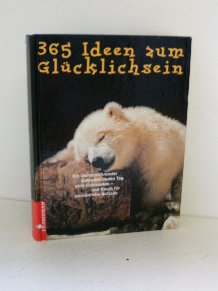 Dreihundertfünfundsechzig Ideen zum Glücklichsein Fiction