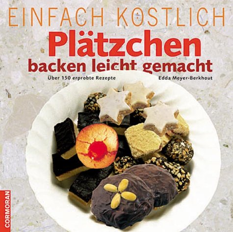 Einfach köstlich. Plätzchen backen leicht gemacht. Über 150 erprobte Rezepte Books