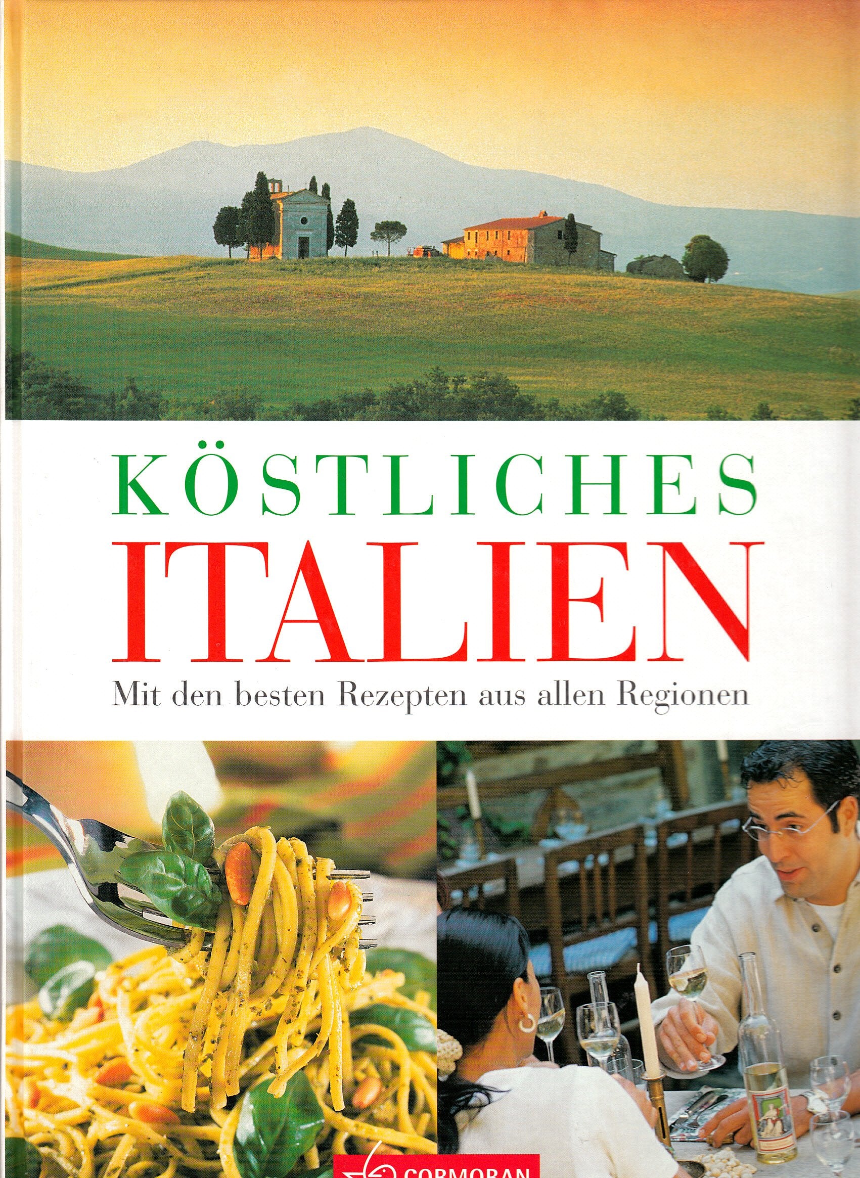 Köstliches Italien: Mit den besten Rezepten aus allen Regionen Cooking & Enjoying
