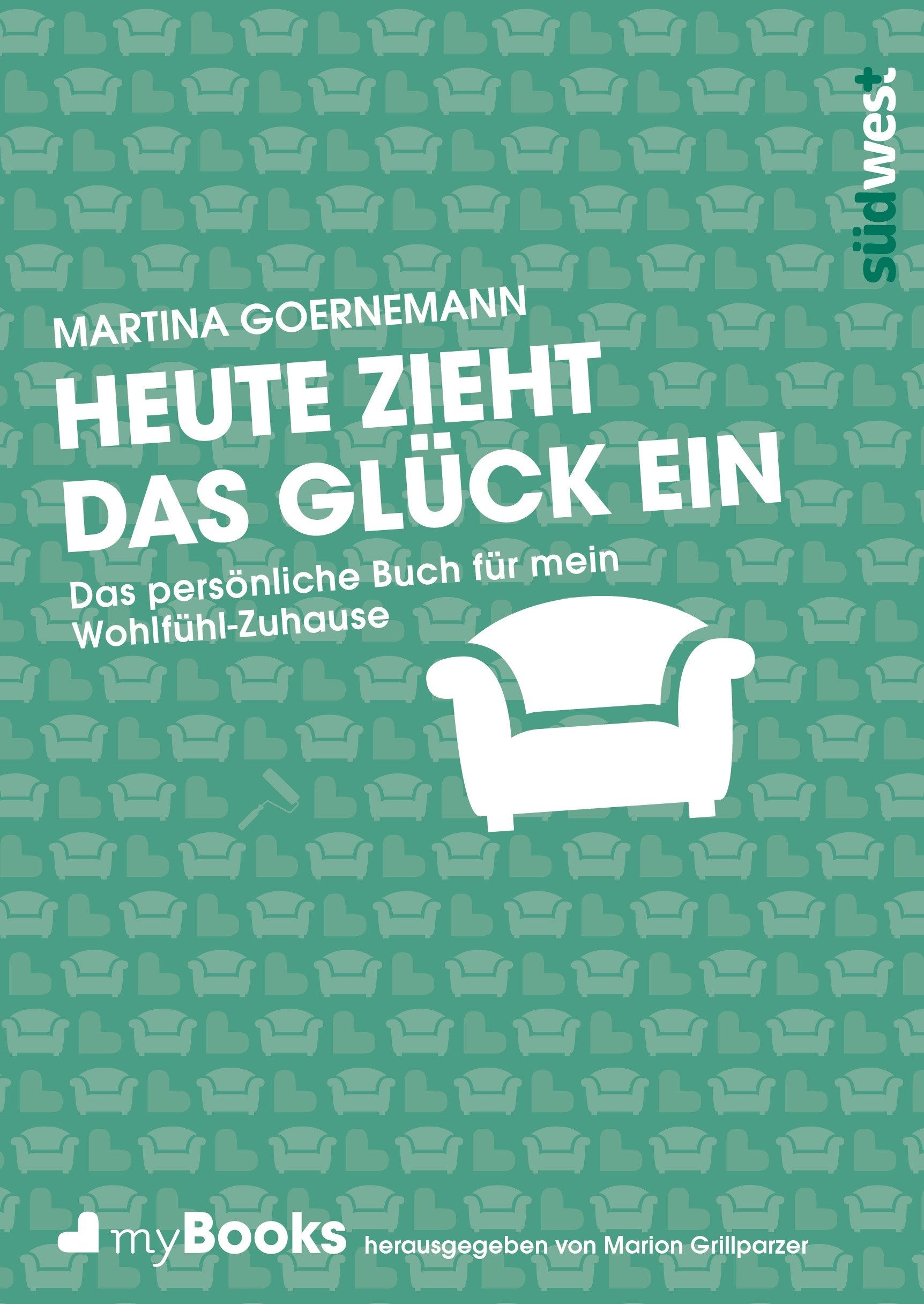 myBook – Heute zieht das Glück ein: Das persönliche Buch für mein Wohlfühl-Zuhause: Das persönliche Buch für mein Wohlfühl-Zuhause: reinschreiben, nachlesen, mitmachen, gut fühlen Hobbies & Crafts