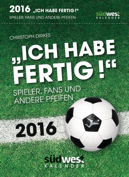 Ich habe fertig! 2016 Textabreißkalender: Spieler, Fans und andere Pfeifen Leisure, Home & Garden