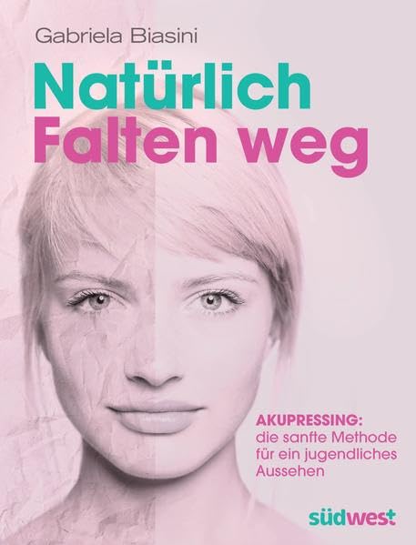 Natürlich Falten weg: Akupressing: die sanfte Methode für ein jugendliches Aussehen Leisure, Home & Garden