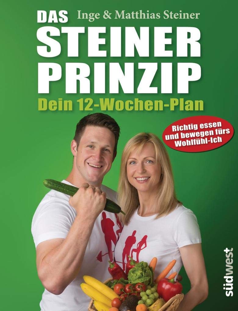 Das Steiner Prinzip - Dein 12-Wochen-Plan Health, Nutrition & Fitness