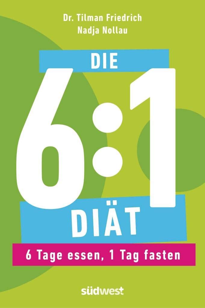 Die 6:1-Diät: 6 Tage essen, 1 Tag fasten - Einfach und gesund abnehmen durch Intervallfasten Leisure, Home & Garden