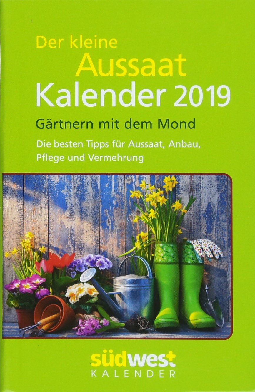 Der kleine Aussaatkalender 2019 Taschenkalender: Gärtnern mit dem Mond - Die besten Tipps für Aussaat, Anbau, Pflege und Vermehrung Leisure, Home & Garden