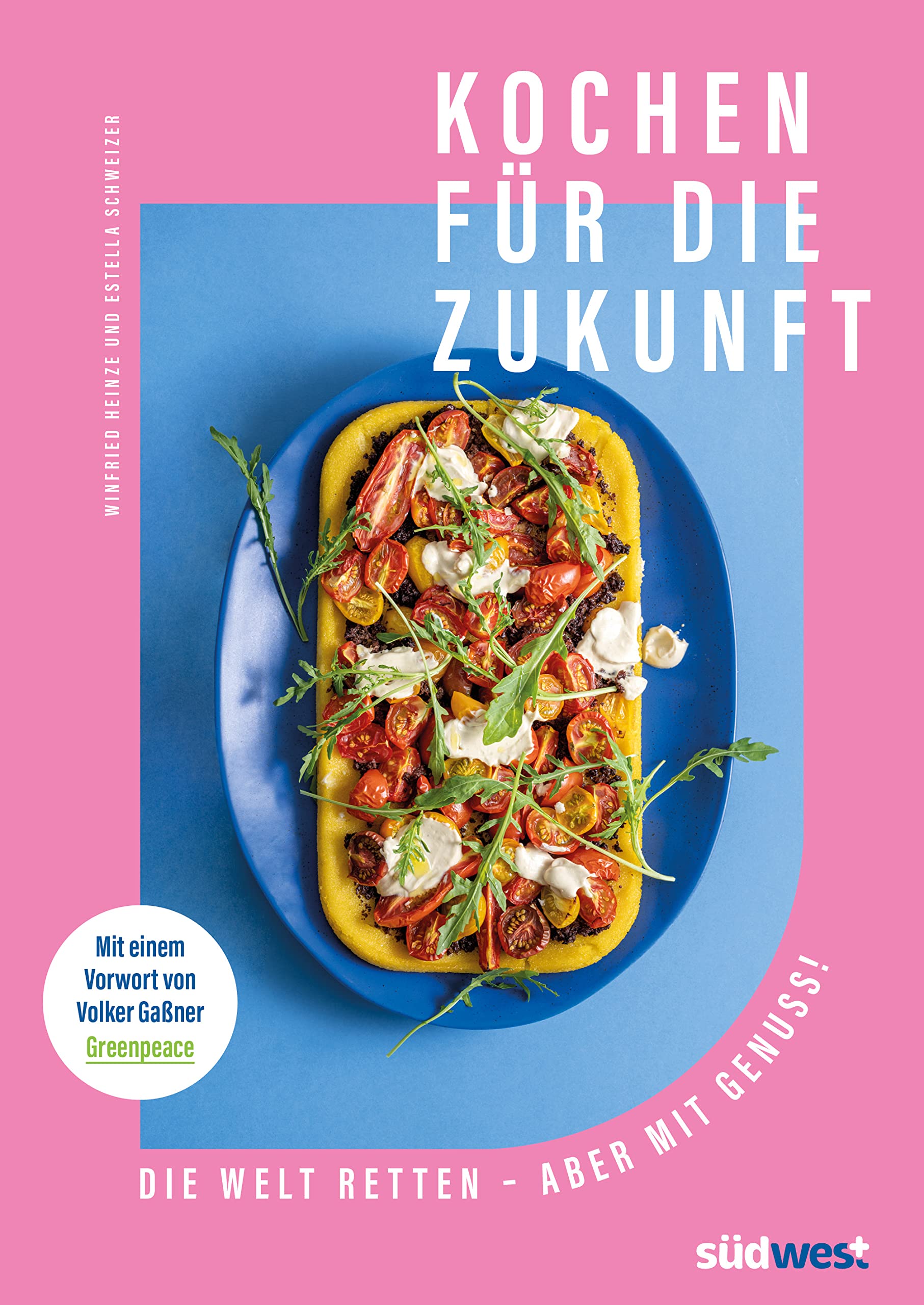 Kochen für die Zukunft  - Die Welt retten - aber mit Genuss! Cooking & Enjoying